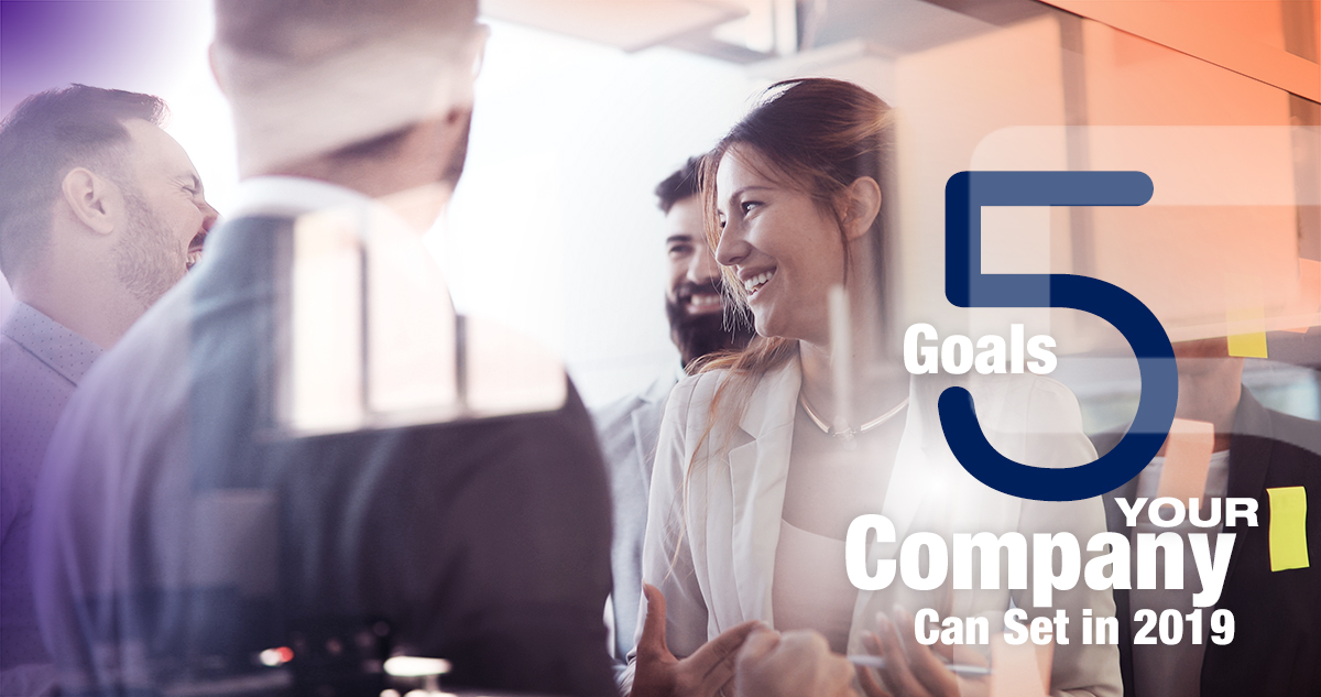 5 Goals Your Company Can Set in 2019